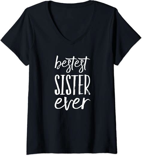womens bestest sister ever sisters are for life i love my sister v neck t shirt