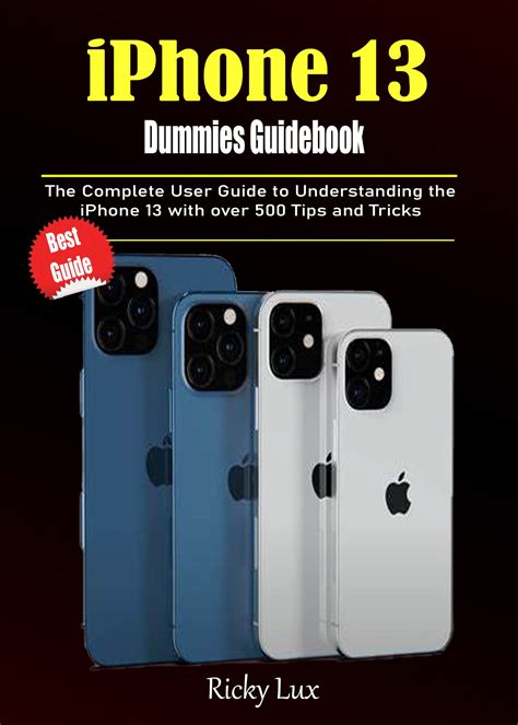 Iphone 13 Dummies Guidebook The Complete User Guide To Understanding
