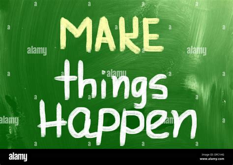 Make Things Happen Concept Stock Photo Alamy