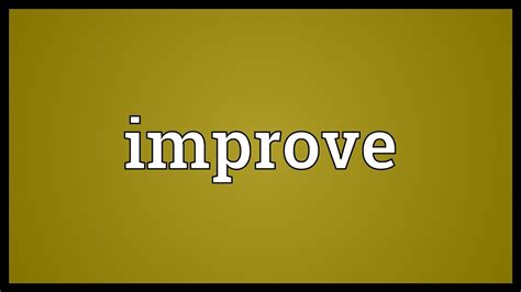 But it doesn't mean in addition to here. Improve Meaning - YouTube