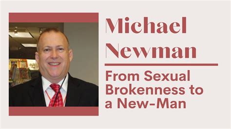 From Sexual Brokenness To A New Man Michael Newman Interview Youtube