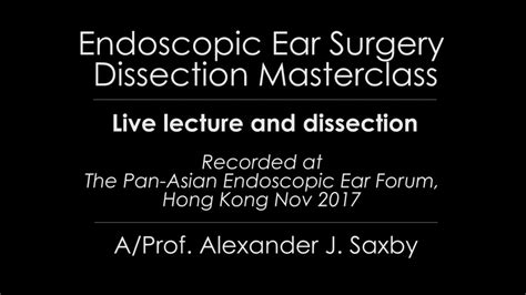 Endoscopic Ear Surgery Live Lecture Dissection 1hr Youtube