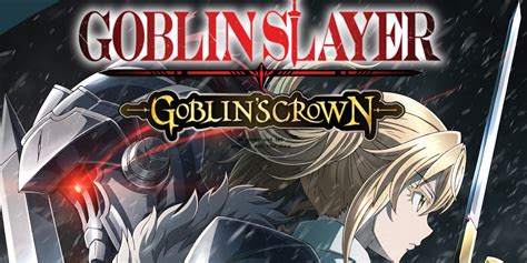 Goblin's crown english dubbed online full hd. Goblin Slayer - Coroa Do Goblin: Crunchyroll Lança Trailer ...