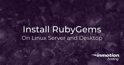 How To Install Rubygems On Linux Inmotion Hosting