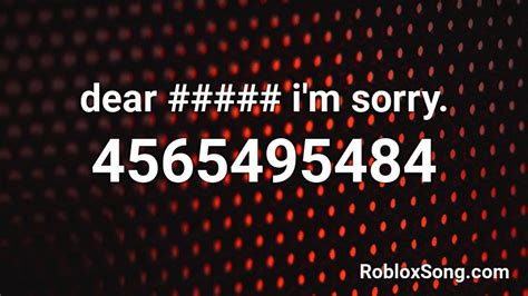 Dear Im Sorry Roblox Id Roblox Music Codes