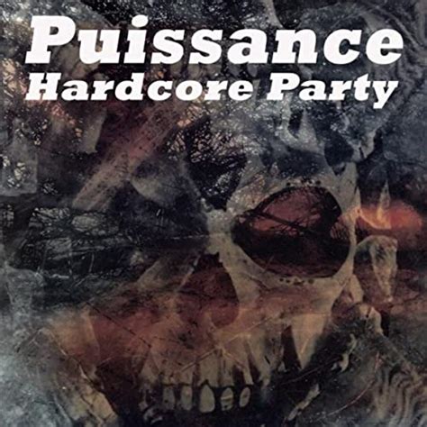 Puissance Hardcore Party By Various Artists On Amazon Music