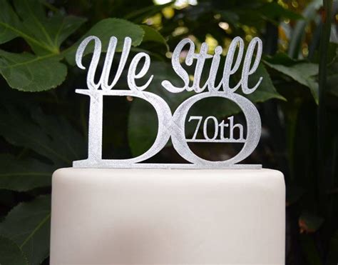 We Still Do 70th Wedding Anniversary Cake Topper Assorted Etsy 70th