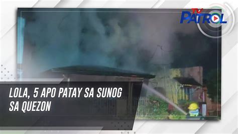 Lola Apo Patay Sa Sunog Sa Quezon TV Patrol YouTube