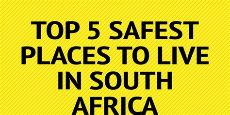 Top 5 Safest Places to live in South Africa by katefraser9 - Infogram