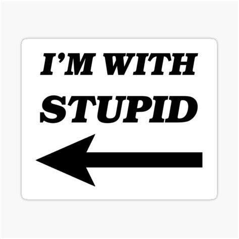 Im With Stupid Sticker By Pingustees Redbubble