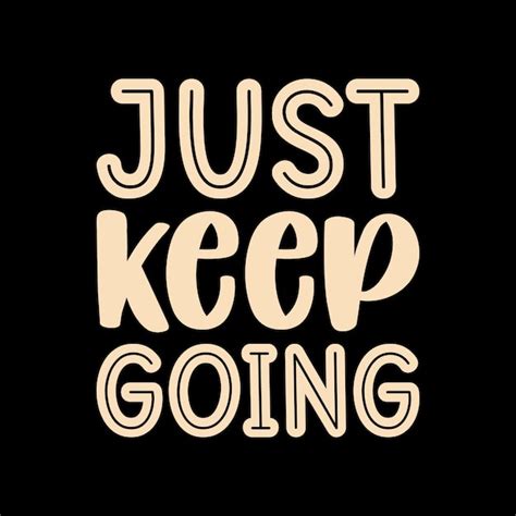 Premium Vector Just Keep Going Typography Quotes