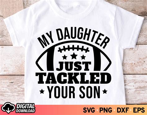 My Daughter Just Tackled Your Son Svg Football Daughter Svg Etsy