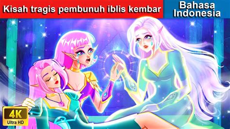 Kisah Tragis Pembunuh Iblis Kembar Dongeng Bahasa Indonesia 🌙 Woa