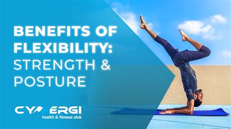 Strength And Posture Benefits Of Flexibility Training Cynergi