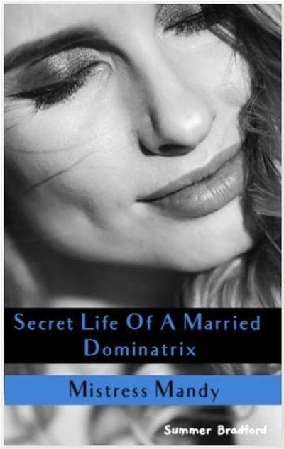 Secret Life Of A Married Dominatrix Mistress Mandy Secret Life Of A Dominatrix 3 Ebook