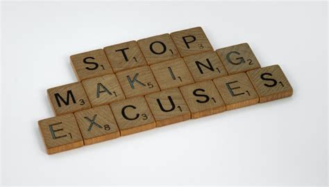 35 Proven Excuses Quotes Whats Your Excuse No Excuse Quotes