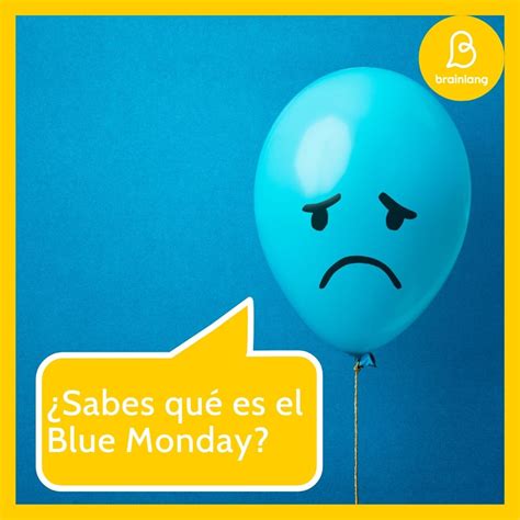 ¿sabes Qué Es El Blue Monday El Día Más Triste Del Año