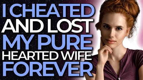 I Cheated And Lost My Pure Hearted Wife Forever Reddit Cheating Youtube