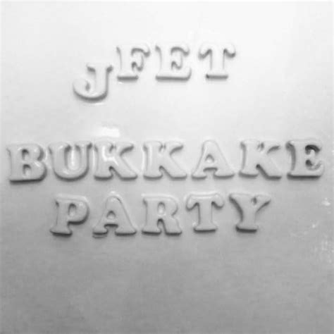 Bukkake Party Jfet Digital Music
