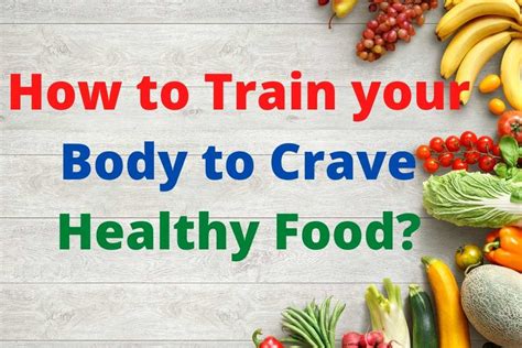 How To Train Your Body To Crave Healthy Food 05 Reason Lifestylic