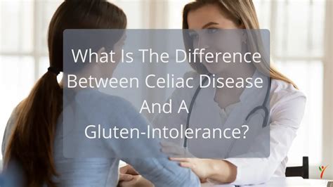 What Is The Difference Between Celiac Disease And A Gluten Intolerance