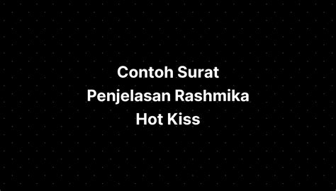 Contoh Surat Penjelasan Rashmika Hot Kiss Imagesee