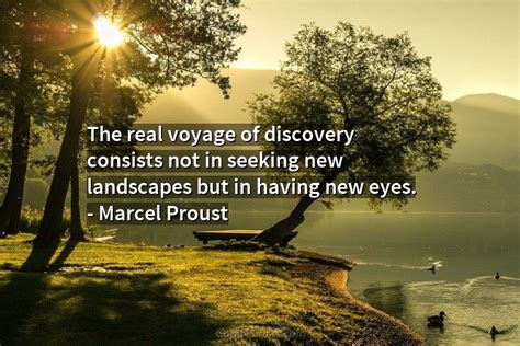 Quote The Real Voyage Of Discovery Consists Not In Seeking New Landscapes But CoolNSmart