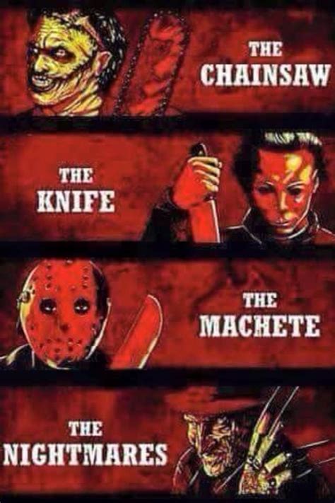 Leatherface Michael Myers Freddy Krueger Jason Voorhees