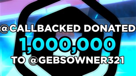 Callbacked Donated 1m Robux To Gebsowner321 In Roblox Pls Donate