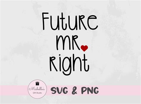 Future Mr Right Svg Mr Right Svg Love Svg Kids Svg Etsy