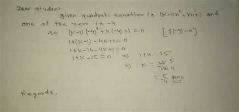 if one zero of the quadratic polynomial k 1 x 2 kx 1 is 4 then find the value maths