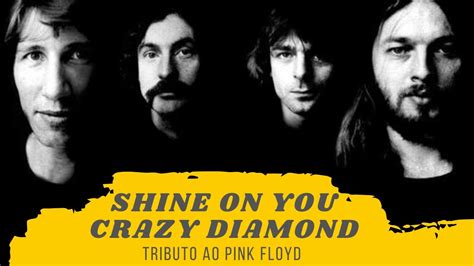 Shine On You Crazy Diamond Tributo Ao Pink Floyd Youtube