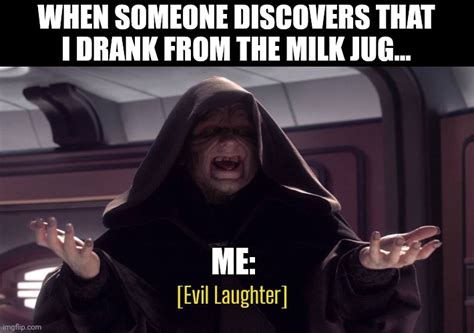 Im So Evil I Drank From The Milk Jug Imgflip
