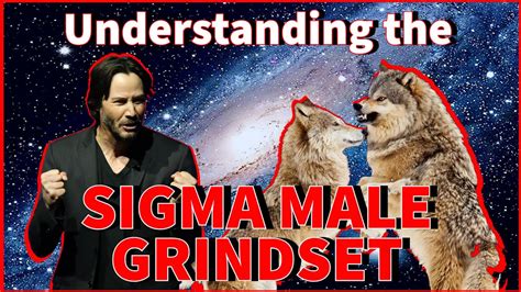 The Sigma Guide To Understanding The Sigma Male Grindset Youtube