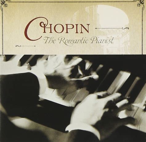Chopin The Romantic Pianist Frédéric Chopin Amazonfr Musique
