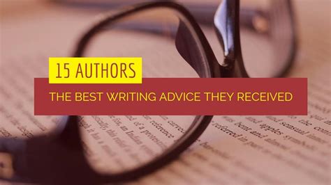 15 Authors On The Best Writing Advice They Received Writers Write