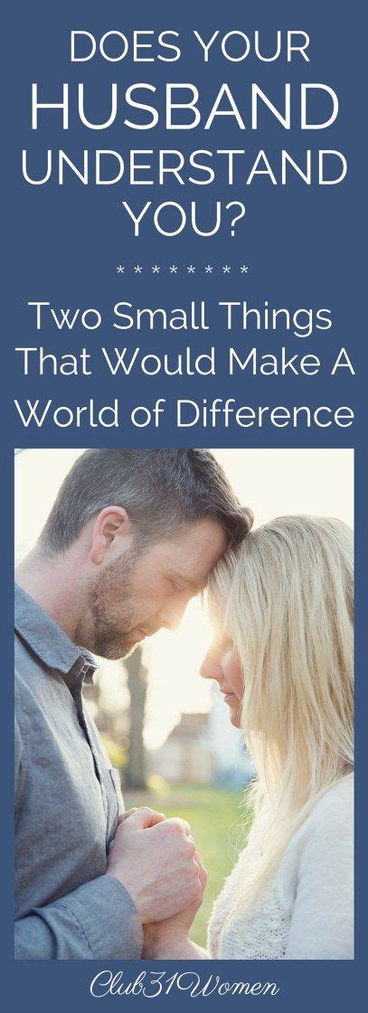 Does Your Husband Understand You Two Small Things That Would Make A World Of Difference