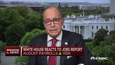 White House Advisor Larry Kudlow On August S Weak Jobs Number