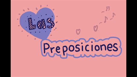 Learning Spanish Las Preposiciones Prepositions Song Youtube