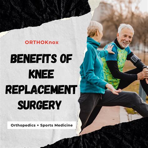 Benefits Of Knee Replacement Surgery Orthoknox
