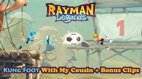 Rayman Legends Kung Foot With My Cousin Bonus Clips Youtube