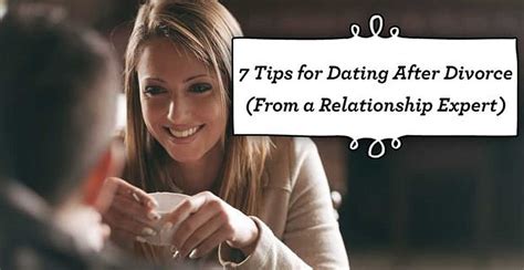 Tips For Dating After Divorce From An Expert Feb