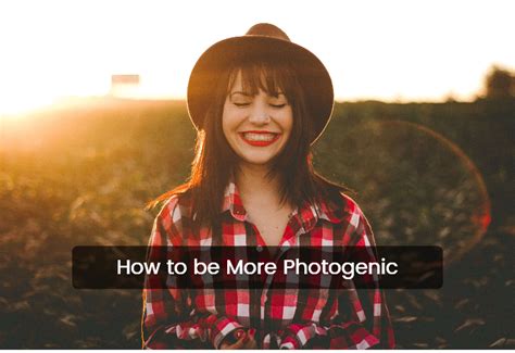 How To Be More Photogenic Top Practical Tips Tricks Fotor