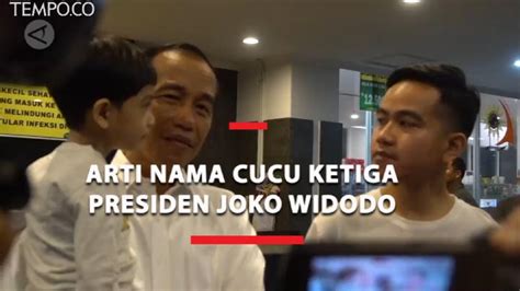 Ini Arti Nama La Lembah Manah, Cucu Ketiga Presiden Joko Widodo - Video Tempo.co