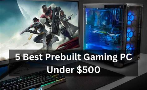 5 Best Prebuilt Gaming Pc Under 500 In 2024 And Beyond