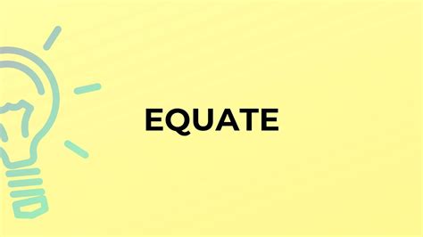 What Is The Meaning Of The Word Equate Youtube