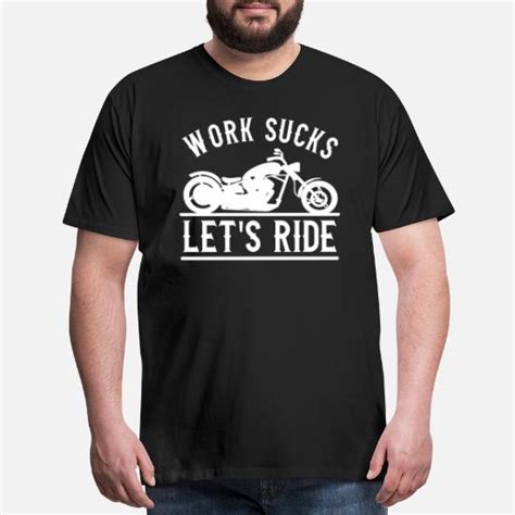 Work Sucks Lets Ride Mens Premium T Shirt Spreadshirt