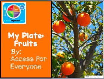 1 cup of fruit or 100% fruit juice, or ½ cup of dried fruit counts as 1 cup of fruit. My Plate: Fruits by Access for Everyone | Teachers Pay ...