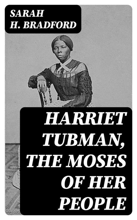 Harriet Tubman The Moses Of Her People Ebook Sarah H Bradford
