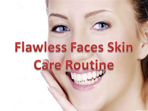 Flawless Faces Skin Care Routine Face Skin Care Face Skin Care
